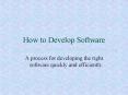 How to Develop Software PowerPoint PPT Presentation