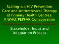Scaling-up HIV Prevention Care and Antiretroviral Therapy at Primary Health Centres: A WHO/PEPFAR Collaboration PowerPoint PPT Presentation