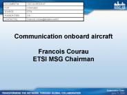 Communication onboard aircraft Francois Courau ETSI MSG Chairman