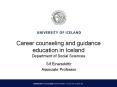 Career counseling and guidance education in Iceland Department of Social Sciences PowerPoint PPT Presentation