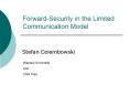 ForwardSecurity in the Limited Communication Model PowerPoint PPT Presentation