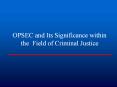 OPSEC and Its Significance within the Field of Criminal Justice PowerPoint PPT Presentation