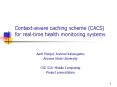 Context-aware caching scheme (CACS) for real-time health monitoring systems PowerPoint PPT Presentation