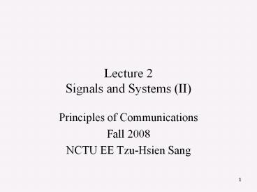 Lecture 2 Signals and Systems (II)