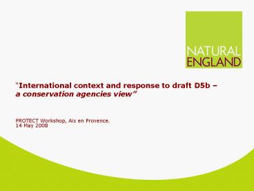 International context and response to draft D5b a conservation agencies view