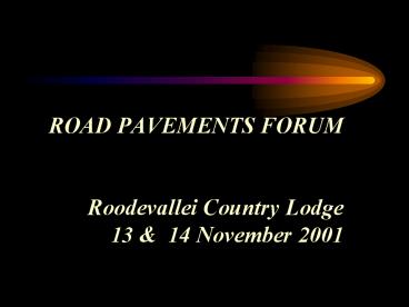 ROAD PAVEMENTS FORUM Roodevallei Country Lodge 13