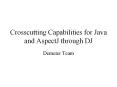 Crosscutting Capabilities for Java and AspectJ through DJ PowerPoint PPT Presentation