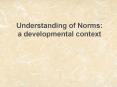 Understanding of Norms: a developmental context PowerPoint PPT Presentation