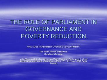 THE ROLE OF PARLIAMENT IN GOVERNANCE AND POVERTY REDUCTION'