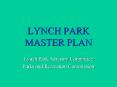 LYNCH PARK MASTER PLAN PowerPoint PPT Presentation