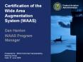 Certification of the Wide Area Augmentation System (WAAS) PowerPoint PPT Presentation