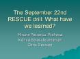The September 22nd RESCUE drill: What have we learned? PowerPoint PPT Presentation