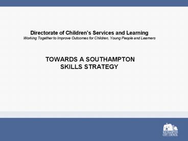 Directorate of Childrens Services and Learning Working Together to Improve Outcomes for Children, Yo