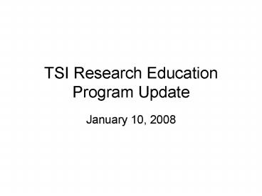 TSI Research Education Program Update