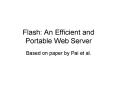 Flash: An Efficient and Portable Web Server PowerPoint PPT Presentation