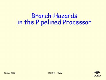 Branch Hazards in the Pipelined Processor