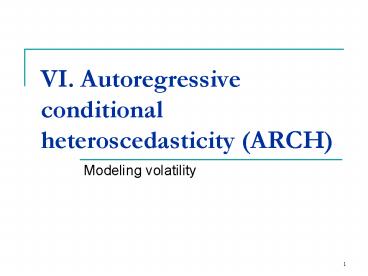 VI' Autoregressive conditional heteroscedasticity ARCH