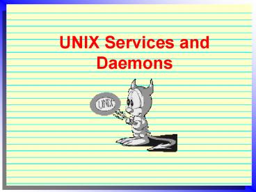 UNIX Services and Daemons