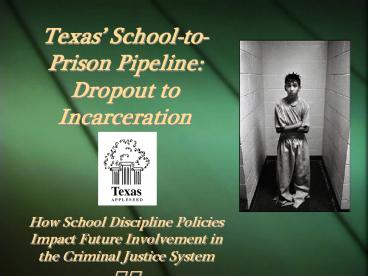 Texas SchooltoPrison Pipeline: Dropout to Incarceration