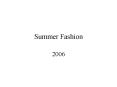 Summer Fashion PowerPoint PPT Presentation