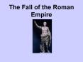 The Fall of the Roman Empire PowerPoint PPT Presentation