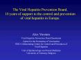 The Viral Hepatitis Prevention Board, 10 years of support to the control and prevention of viral hepatitis in Europe. PowerPoint PPT Presentation