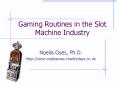 Gaming Routines in the Slot Machine Industry PowerPoint PPT Presentation