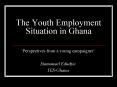 The Youth Employment Situation in Ghana PowerPoint PPT Presentation