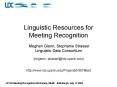Linguistic Resources for Meeting Recognition Meghan Glenn, Stephanie Strassel Linguistic Data Consor PowerPoint PPT Presentation