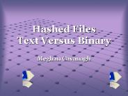 Hashed Files Text Versus Binary