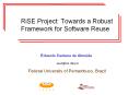 RiSE Project: Towards a Robust Framework for Software Reuse PowerPoint PPT Presentation
