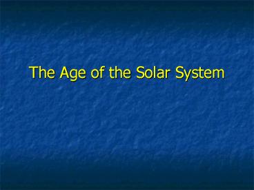 The Age of the Solar System