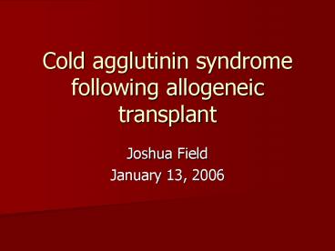 Cold agglutinin syndrome following allogeneic transplant