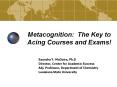 Metacognition: The Key to Acing Courses and Exams PowerPoint PPT Presentation