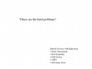Where are the hard problems?