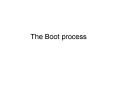 The Boot process PowerPoint PPT Presentation