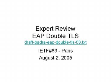Expert Review EAP Double TLS draft-badra-eap-double-tls-03.txt