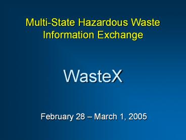 Multi-State Hazardous Waste Information Exchange  WasteX