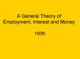 A General Theory of Employment, Interest and Money 1936 PowerPoint PPT Presentation