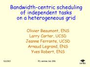 Bandwidth-centric scheduling of independent tasks on a heterogeneous grid