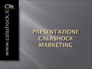INTRODUZIONE DI CALASHOCK MARKETING