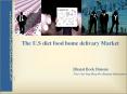 The U.S. Diet Food Home Delivery Market PowerPoint PPT Presentation