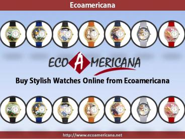 Buy Stylish Watches Online from Ecoamericana