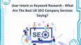 User Intent vs Keyword Research - What Are The Best UK SEO Company Services Saying? PowerPoint PPT Presentation