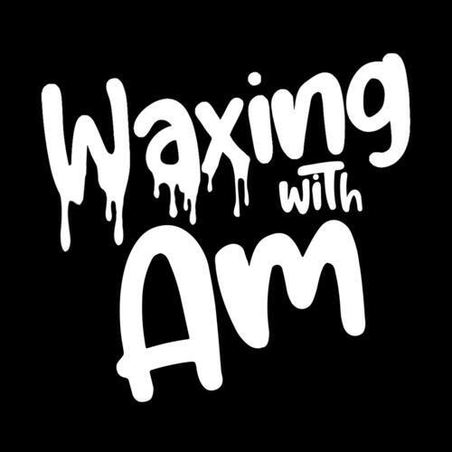 Waxing With Am