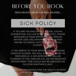Copy of if cancellation is within the 12hr mark of your appointment it will result in a 50  fee of the service. no matter the service.