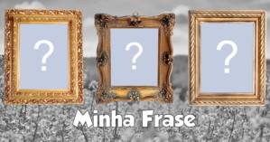 Moldura para 3 fotos de sua escolha + Sua Frase Personalizada!