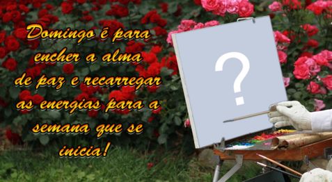 Linda montagem de Domingo com rosas. Adicione uma foto!