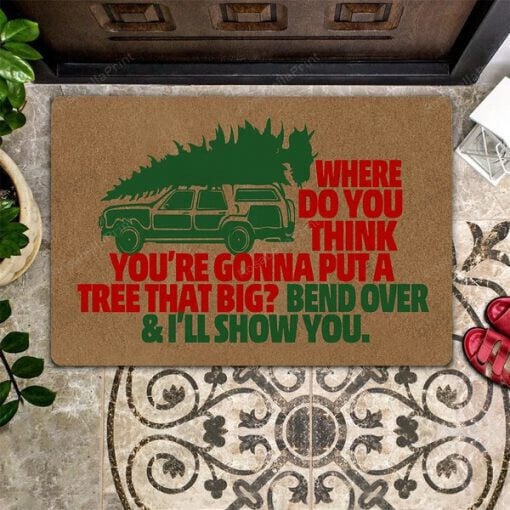 Where Do You Think Youre Gonna Put A Tree That Big Front Back Door Rug Durable Rubber Backing Non Slip Welcome DoorMat