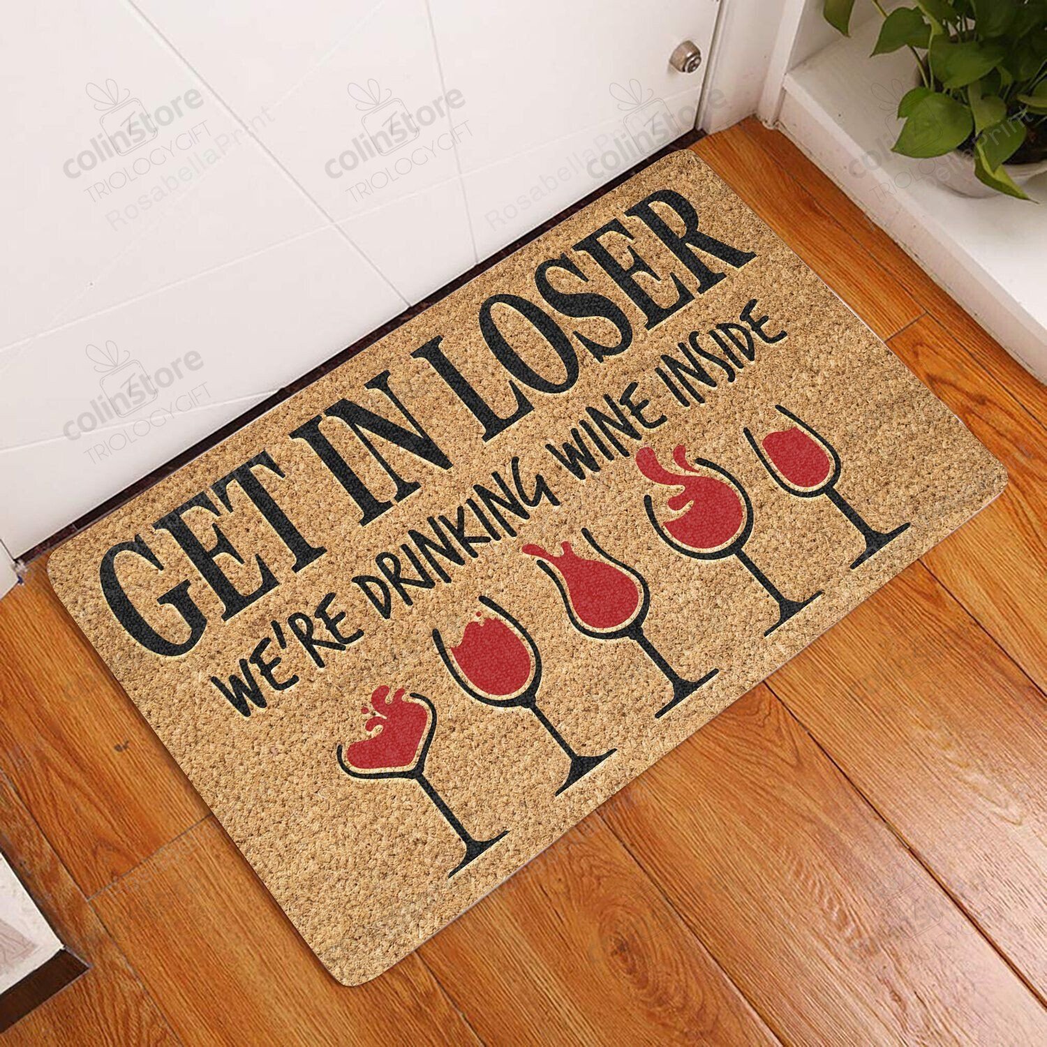 Wine Doormat Get In Loser, We’re Drinking Wine Inside